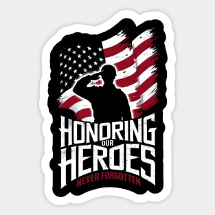 Honoring our Heroes Never forgotten | Memorial day | veterans lover gifts Sticker